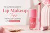 The Ultimate Guide to Lip Makeup Tips for Fuller-Looking Lips Naturally