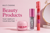 Multi-Tasking Beauty Products That Simplify Your Routine