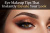 Eye Makeup Tips That Instantly Elevate Your Look