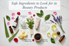 Safe Ingredients to Look for in Beauty Products