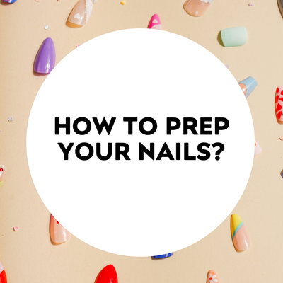 How to prep your nails ?