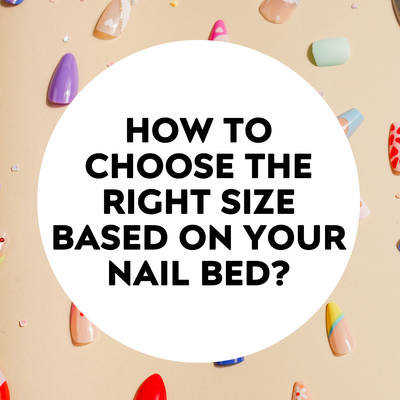 How to choose the right size based on your nail bed ?